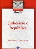 Judiciário e República - Col. Para Entender Direito - Estúdio editores.com