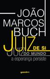 Juiz De Si, Juiz do Mundo - A Esperança Persiste - Giostri