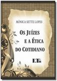 Juizes e a etica do cotidiano , os - Ltr