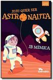 Juju quer ser astronauta - 02ed/18 - Labrador
