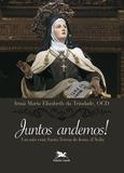 Juntos andemos! - Um mês com Santa Teresa de Jesus (d'Ávila)