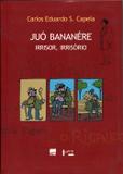 Juó Bananére - Irrisor, Irrisório - Edusp
