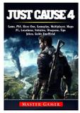 Just Cause 4 Game, PS4, Xbox One, Gameplay, Multiplayer, Maps, PC, Locations, Vehicles, Weapons, Tips, Jokes, Guide Unofficial - Gamer guides llc