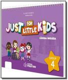 Just for little kids - grupo 4 - educacao infantil - Positivo - didatico