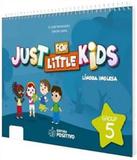 Just For Little Kids - Grupo 5 - Educacao Infantil - Jardim - Positivo - didatico