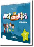 Just for Little Kids: Língua Inglesa - Group 5 - Positivo - didaticos