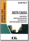 Justa Causa - Principais Temas de Contrato Trabalho 01Ed/17 - Ltr editora
