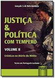 Justica e politica com tempero - volume ii - croni - Jurua