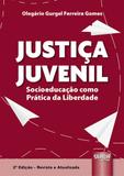 Justiça Juvenil - Socioeducação como Prática da Liberdade - Juruá