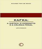 Kafka - A Justica, O Veredicto E A Colonia Penal - Perspectiva