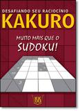 Kakuro: Desafiando Seu Raciocínio - Isis editora