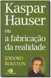 Kaspar Hauser Ou a Fabricação da Realidade - Contexto