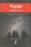 Kepler - o legislador dos ceus - Livraria da fisica