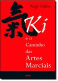 Ki e o Caminho das Artes Marciais - Cultrix - grupo pensamento