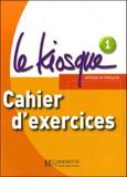Kiosque 1, le - cahier dexercices - Hachette france