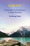 Kum Nye Preparação Profunda Para o Yoga Tibetana - Kum Nye Preparação Profunda Para o Yoga Tibetana