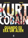 Kurt Cobain - Quando Eu Era Um Alien - Conrad