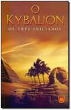 Kybalion, O - Os Três Iniciados - Isis editora
