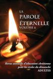 La Parole Éternelle (adultes), volume 6, Revue annuelle d'éducation chrétienne pour les écoles du dimanche - Nazarene global publications