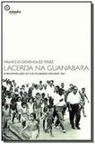 Lacerda na guanabara - a reconstrucao do rio de janeiro nos anos 1960 - Odisseia editorial