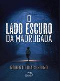 Lado escuro da madrugada, o - Pandorga