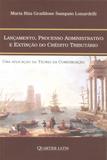 Lançamento, Processo Administrativo e Extinção do Crédito Tributário - Quartier latin