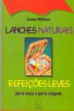 Lanches naturais e refeicoes leves - 1 - Editora ground ltda