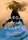 Larga Quem Não Te Agarra - Planeta