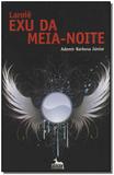 Laroiê Exu da Meia - Noite - Anubis editores