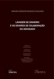 Lavagem de Dinheiro e Deveres de Colaboraçao do Advogado - Editora liber ars