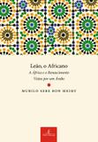 Leão, o africano - A África e o Renascimento Vistos por um Árabe