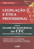 Legislação e Ética Profissional - Para o Exame de Suficiência do CFC - Edipro