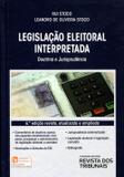 Legislação Eleitoral Interpretada - Rt - revista dos tribunais
