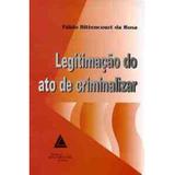 Legitimacao do Ato de Criminalizar - Livraria do advogado