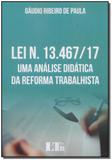 Lei N. 13.467/17- Uma Análise Didática da Reforma Trabalhista - 01Ed/18 - Ltr editora