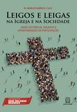 Leigos e Leigas na Igreja e na Sociedade - Bases históricas, desafios e oportunidades de participação