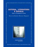 Leitura, literatura e escola: sobre a formação do gosto - Magnani, maria do rosário mortatti