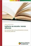 Leitura na escola: novos olhares - Novas edicoes academicas