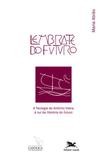 Lembra-te do futuro - A teologia de António Vieira à luz da "História do futuro"