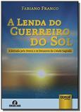 Lenda do guerreiro do sol, a - a jornada pela honr - Jurua