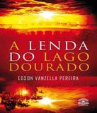 Lenda Do Lago Dourado, A - Editora dracaena