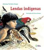 Lendas indígenas - nova edicão - Ed. do brasil