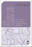 Ler antes de saber ler - Oito mitos escolares sobre a leitura literária