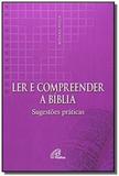 Ler e compreender a biblia - Paulinas