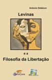 Levinas e a filosofia da libertacao - Nova harmonia