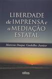 Liberdade De Imprensa E A Mediação Estatal