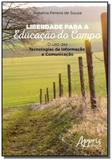 Liberdade para a educacao do campo: o uso das tecn - Appris