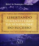 Libertando O Ministerio Da Sindrome Do Sucesso - Vida nova