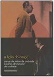 Licao do amigo, a: cartas de mario de andrade a ca - Grupo companhia das letras