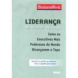 Liderança - As Regras do Jogo - Como os Executivos Mais Poderosos do Mundo Alcançam o Topo - Nobel